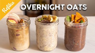 Refika's 3 Easy and Healthy Overnight Oats Recipes