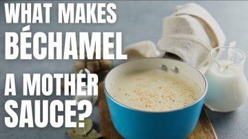 Why Béchamel Is a Mother Sauce