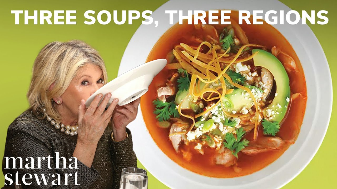 Martha Stewart Makes Three Soups From Three Regions | Tortilla, Consommé, and Chowder